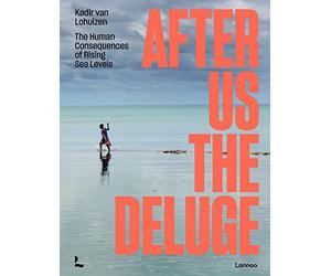 After Us The Deluge: The Human Consequences of Rising Sea Levels