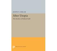 After Utopia : The Decline of Political Faith