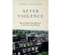 After Violence: Russia's Beslan School Massacre and the Peace that Followed