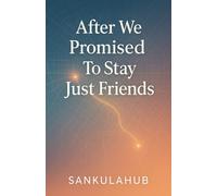 After We Promised To Stay Just Friends