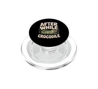 After While Crocodile Alligator Reptile Swamp Pun PopSockets PopGrip for MagSafe