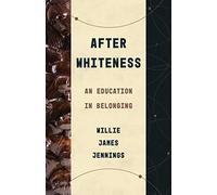 After Whiteness: An Education in Belonging (Theological Education Between the Times (Tebt))