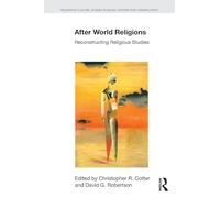 After World Religions: Reconstructing Religious Studies (Religion in Culture)