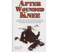 After Wounded Knee: Correspondence of Major and Surgeon John Vance Lauderdale While Serving with the Army Occupying the Pine Ridge Indian Reservation, 1890-1891