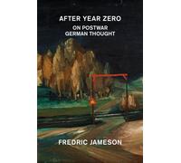 After Year Zero : On Postwar German Thought