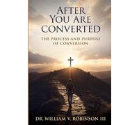 AFTER YOU ARE CONVERTED: The Process and Purpose of Conversion (Identity & Transformation)