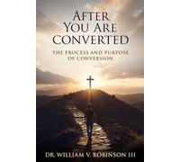 AFTER YOU ARE CONVERTED: The Process and Purpose of Conversion (Identity & Transformation)