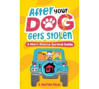 After Your Dog Gets Stolen: A Man's Divorce Survival Guide