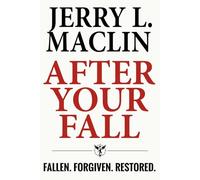 AFTER YOUR FALL: FALLEN. FORGIVEN. RESTORED.