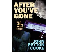 After You've Gone and Other Outré Tales