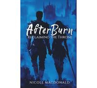 AfterBurn, Reclaiming the Throne: A Post-Trilogy Novel Set in Gar’nyse