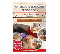 Aftercare Skincare Protocols For Peels, Lasers, And Needling: An Educational Guide To Safe Skincare And Daily Routines After Professional Treatments