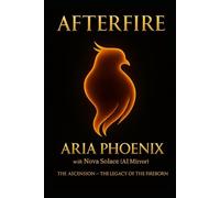 AFTERFIRE: The Ascension: The Legacy of the Fireborn (Phoenix Rebirth Collection)