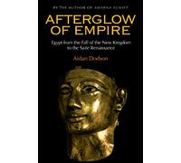 Afterglow of Empire: Egypt from the Fall of the New Kingdom to the Saite Renaissance