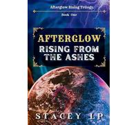 Afterglow Rising From the Ashes: 1 (Afterglow Rising Trilogy)