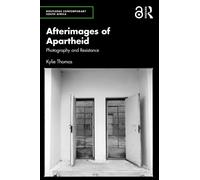Afterimages of Apartheid : Photography and Resistance