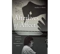 Afterlives of Affect: Science, Religion, and an Edgewalker’s Spirit