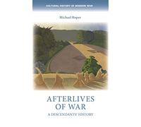 Afterlives of War: A Descendants' History (Cultural History of Modern War)