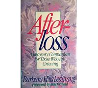 Afterloss: A Recovery Companion for Those Who Are Grieving