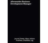 Aftermarket Business Development Manager: Journal, Notes, Ideas, Actions, Priorities, Checklists, Log | Tool for Daily Goal Setting Tracker | Time ... | Project Office Book Gifts for Meetings