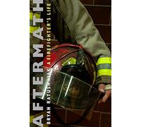 Aftermath: A Firefighter's Life
