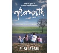 aftermath: finding the light in the aftermath of domestic violence