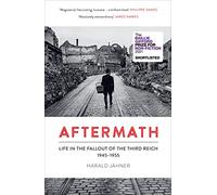 Aftermath: Life in the Fallout of the Third Reich
