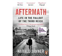 Aftermath: Life in the Fallout of the Third Reich by Jahner, Whiteside New,.