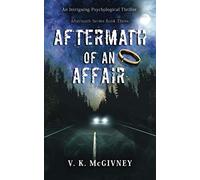 Aftermath of an Affair: An Intriguing Psychological Thriller: 3 (Aftermath Series)