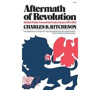 Aftermath of Revolution - British Policy toward the United States, 1783-1795
