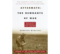 Aftermath: The Remnants of War: From Landmines to Chemical Warfare--The Devastating Effects of Modern Combat