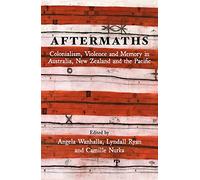 Aftermaths: Colonialism, Violence and Memory in Australia, New Zealand and the Pacific