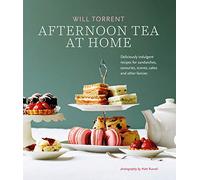 Afternoon Tea At Home: Deliciously Indulgent Recipes for Sandwiches, Savouries, Scones, Cakes and Other Fancies