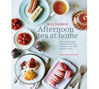 Afternoon Tea at Home: Deliciously indulgent recipes for sandwiches, savouries, scones, cakes and other fancies
