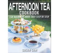 AFTERNOON TEA COOKBOOK: BOOK 2, FOR BEGINNERS MADE EASY STEP BY STEP