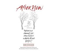 Afternow: When We Cannot See the Future Where Do We Begin?