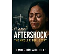 AFTERSHOCK: THE NICOLE P. BELL STORY: The Heartbreaking True Story of Nicole P. Bell: A Mother's Fight for Justice After the Tragic Death of Her Fiancé, Sean Bell.