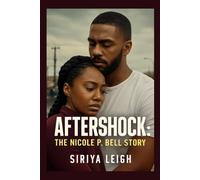 Aftershock: The Nicole P. Bell Story: The True Story of Nicole P. Bell From Tragedy to Activism After the Death of Her Fiancé Sean Bell Captured in Film