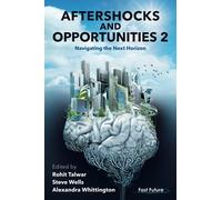 Aftershocks and Opportunities 2: Navigating the Next Horizon
