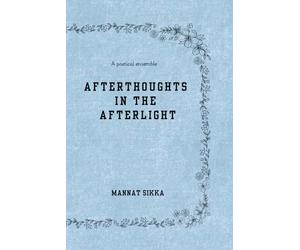 Afterthoughts in the afterlight: A poetical ensemble