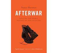 Afterwar: Healing the Moral Wounds of Our Soldiers