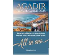 AGADIR TRAVEL GUIDE 2025: Experience Morocco’s Coastal Gem - Beaches, Culture, Adventure & Local Secrets