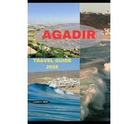 AGADIR TRAVEL GUIDE 2025 (Journey 2025: Travel Smart, Explore More)