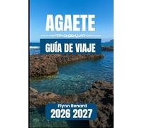 Agaete GUÍA DE VIAJE 2026 2027: Información esencial para estancias tranquilas, visitas costeras y rutas por los valles