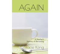 AGAIN: A Teacher's Journey of Becoming