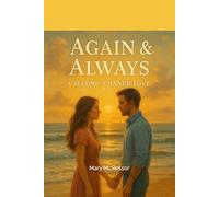 Again & Always, a Second Chance Love: When Timing Fails, But Love Finds a Way