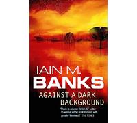 Against A Dark Background: Iain M. Banks