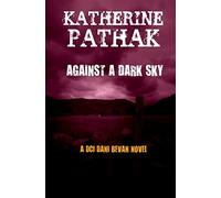 Against a Dark Sky: Volume 1 (The DCI Dani Bevan detective novels)