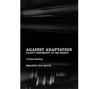 Against Adaptation: Lacan's Subversion of the Subject (Lacanian Clinical Field)
