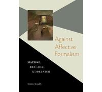 Against Affective Formalism: Matisse, Bergson, Modernism